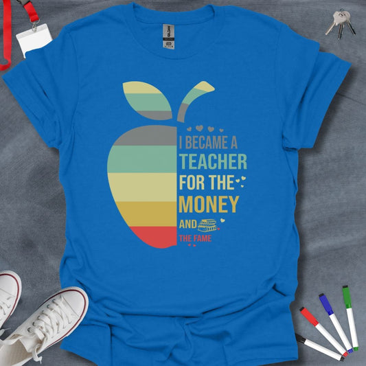 Teacher T-Shirt Royal / S Money and Fame Sarcastic Teacher T-Shirt