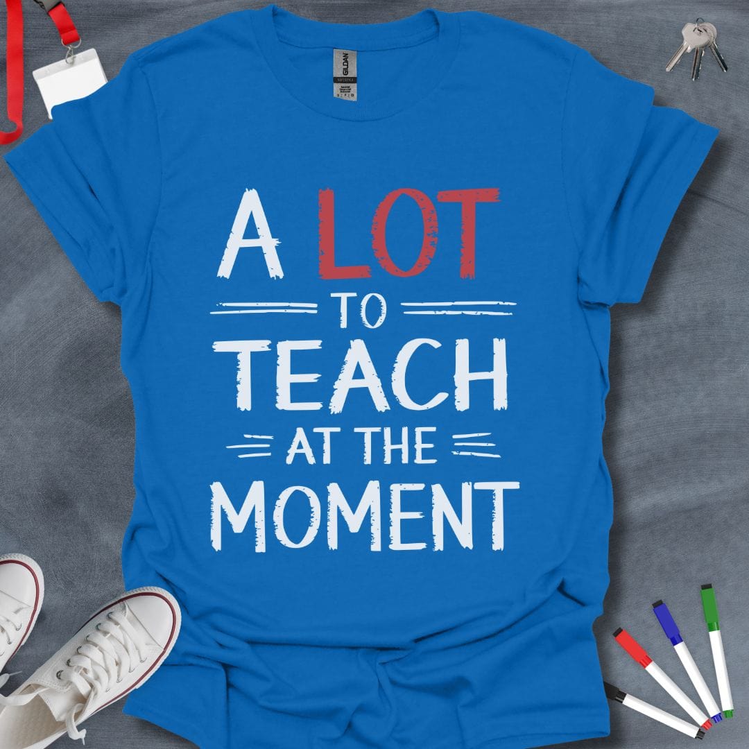 Teacher T-Shirt Royal / S A Lot to Teach T-Shirt