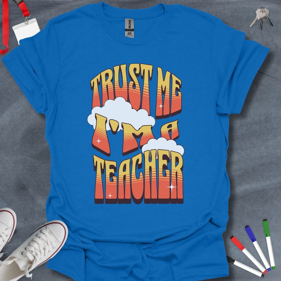 Teacher T-Shirt Royal / S Trust Me I'm a Teacher T-Shirt