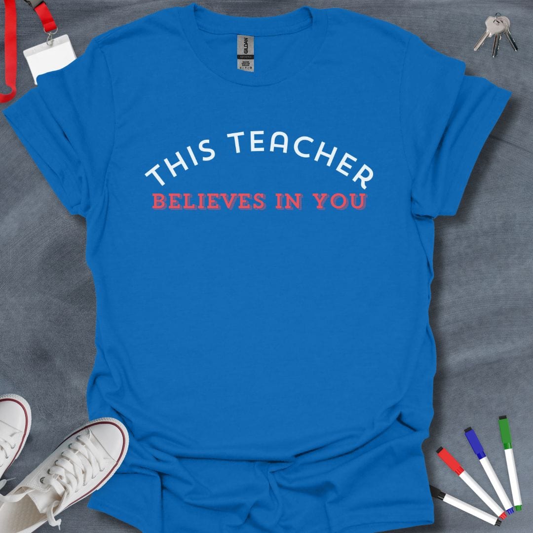 Teacher T-Shirt Royal / S This Teacher Believes in You Inspirational T-Shirt