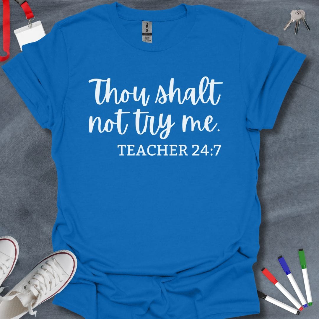 Teacher T-Shirt Royal / S Thou Shalt Not Try Me - Teacher 24:7 T-Shirt