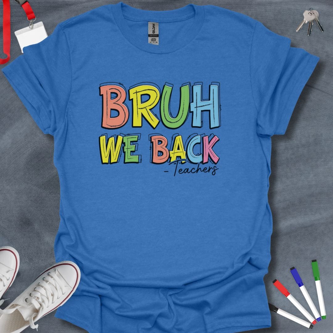 Teacher T-Shirt Heather Royal / S Bruh We Back T-Shirt