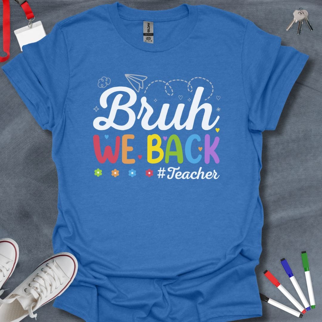 Teacher T-Shirt Heather Royal / S Bruh We Back #Teacher T-Shirt