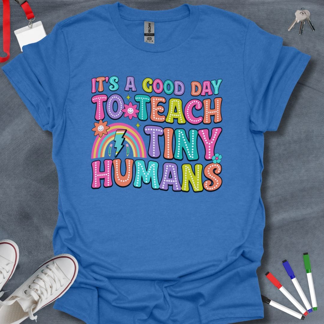 Teacher T-Shirt Heather Royal / S Good Day to Teach Tiny Humans T-Shirt