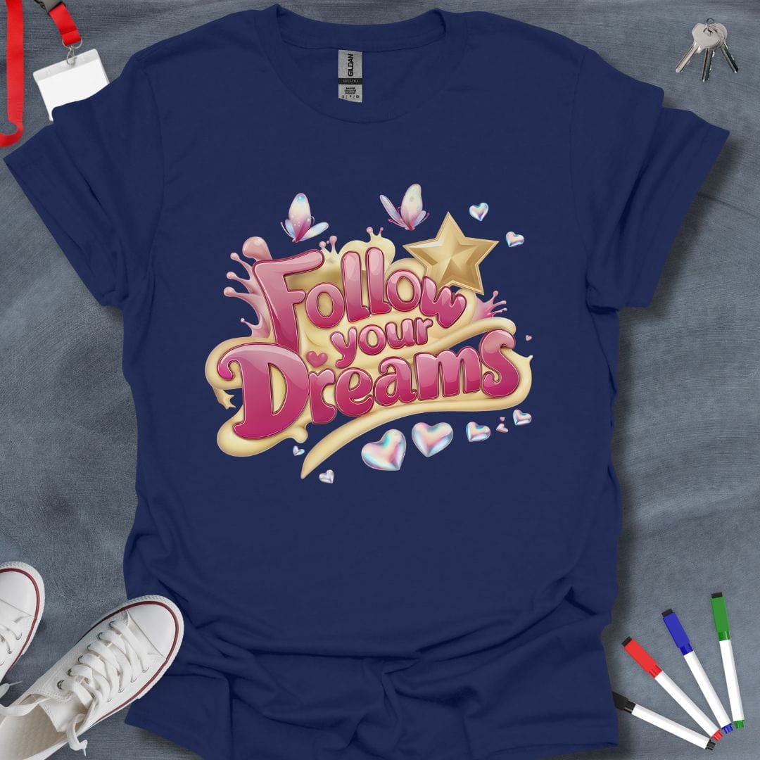 Teacher T-Shirt Navy / S Follow Your Dreams T-Shirt