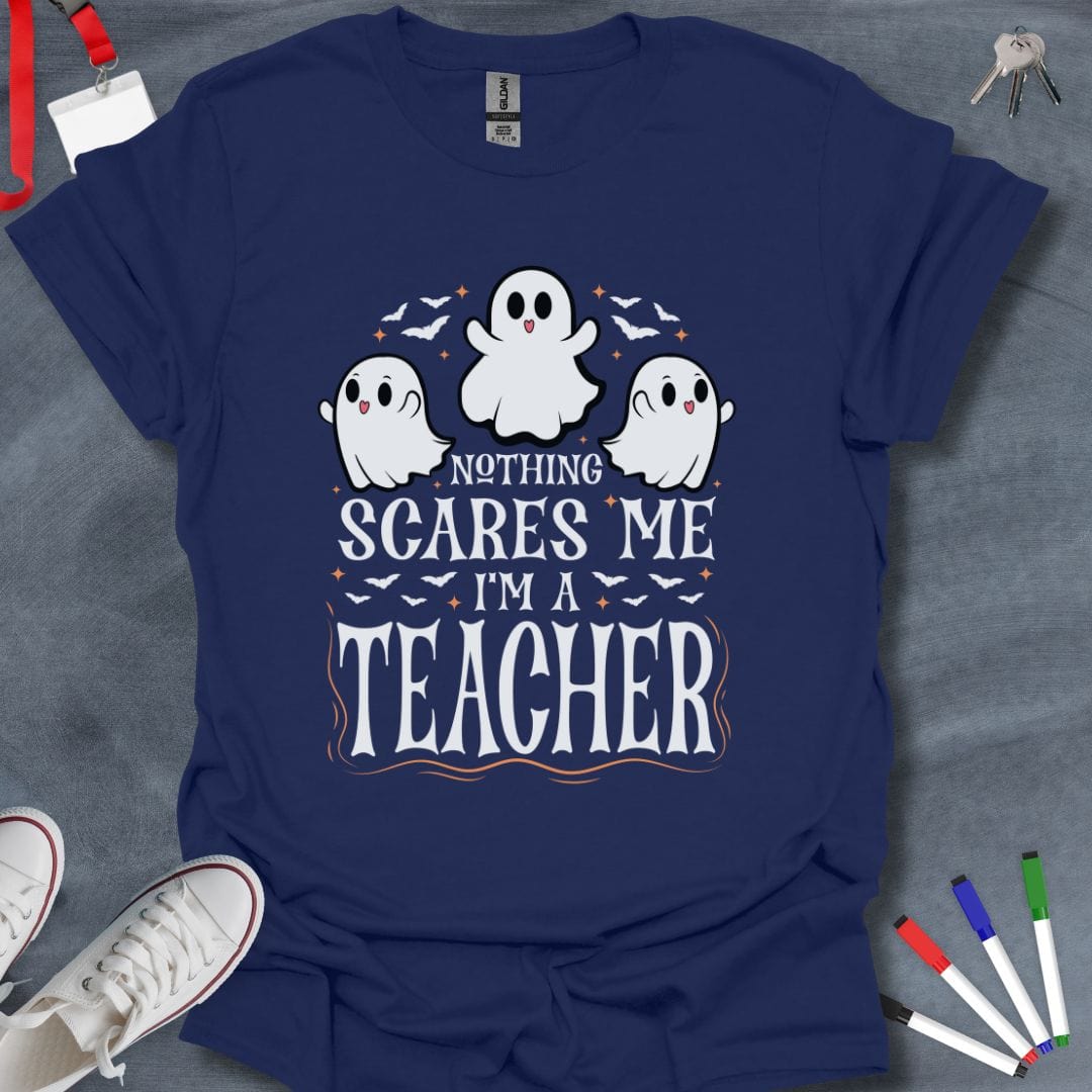 Teacher T-Shirt Navy / S Nothing Scares Me I'm a Teacher Halloween T-Shirt