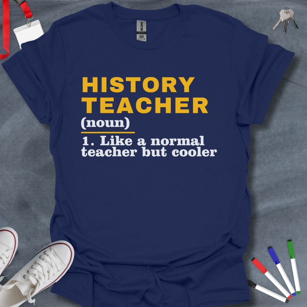 Teacher T-Shirt Navy / S Cooler Than Cool History Teacher T-Shirt