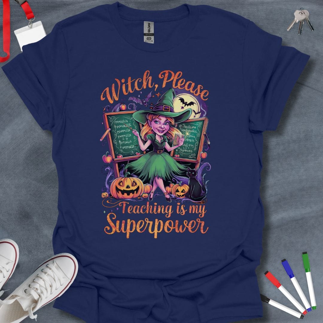 Teacher T-Shirt Navy / S Witch, Please – Teaching is My Superpower T-Shirt