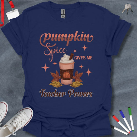 Teacher T-Shirt Navy / S Pumpkin Spice Teacher Powers T-Shirt