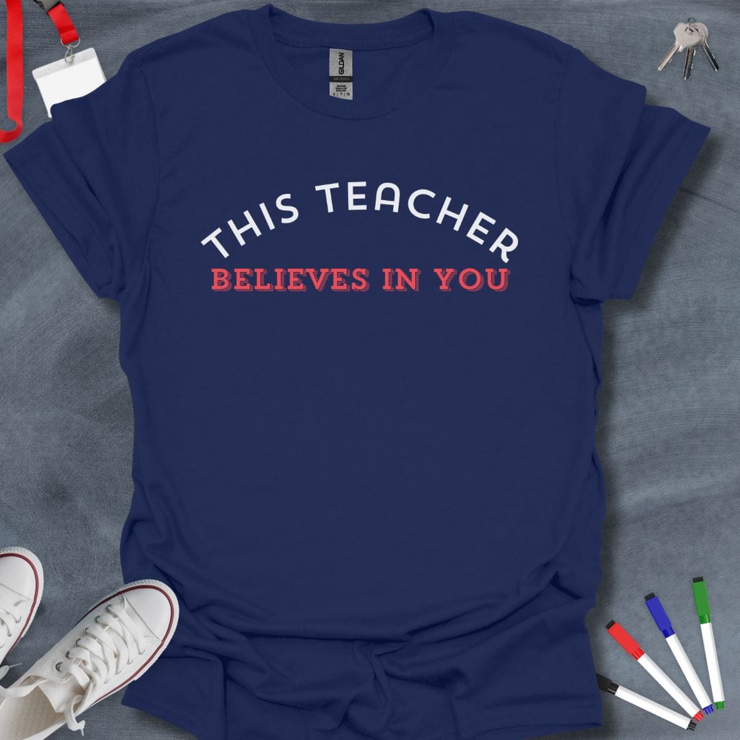 Teacher T-Shirt Navy / S This Teacher Believes in You Inspirational T-Shirt