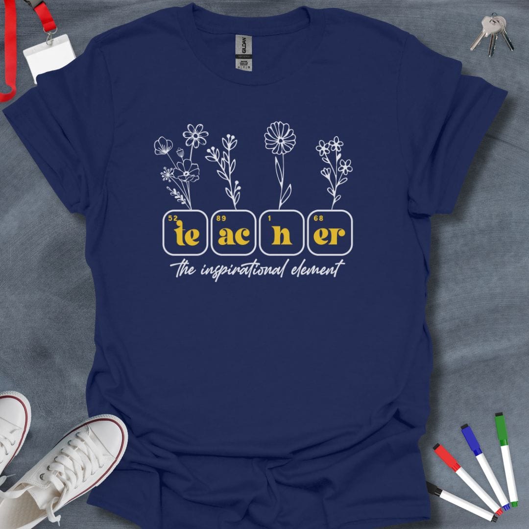 Teacher T-Shirt Navy / S Teacher: The Inspirational Element T-Shirt