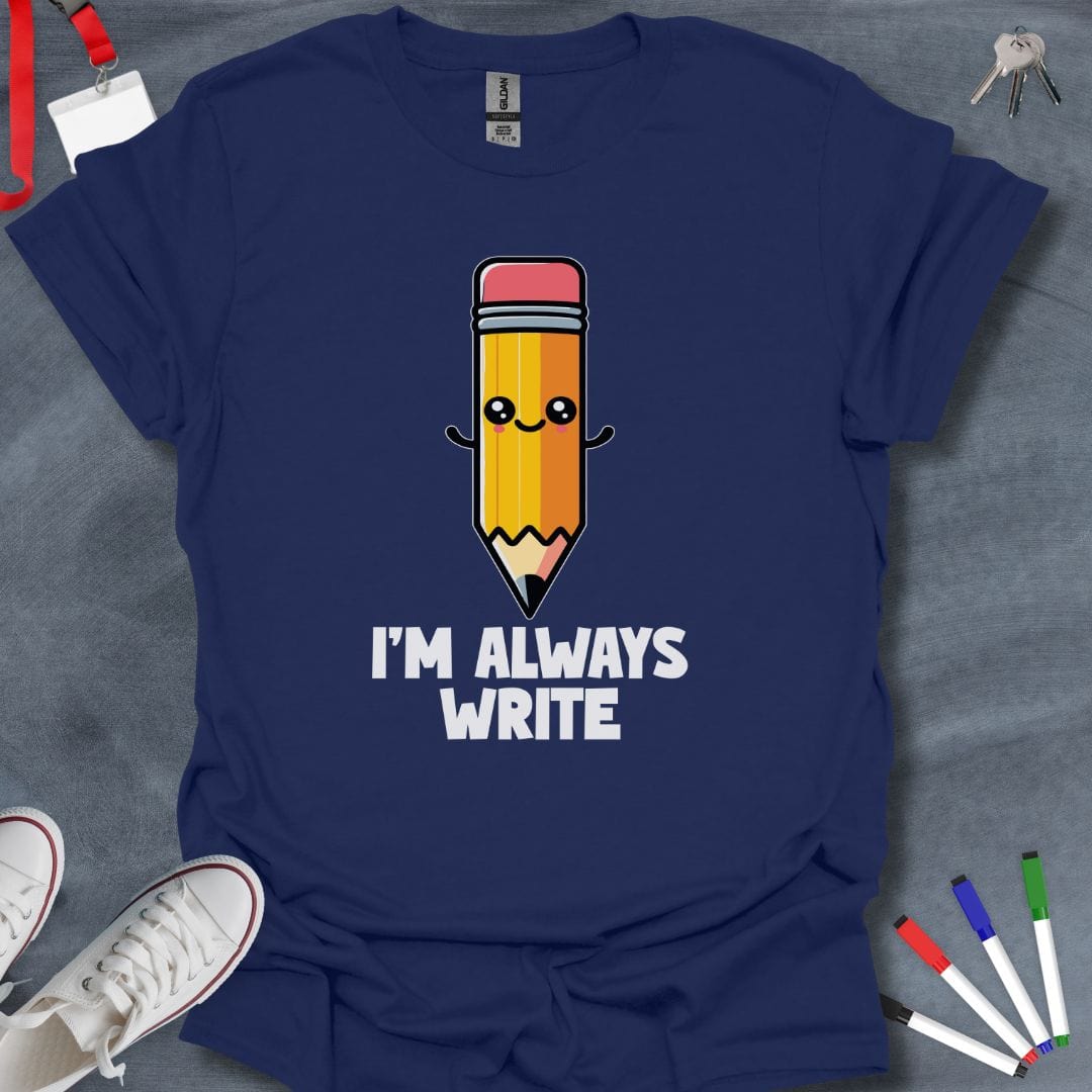 Teacher T-Shirt Navy / S I’m Always Write T-Shirt