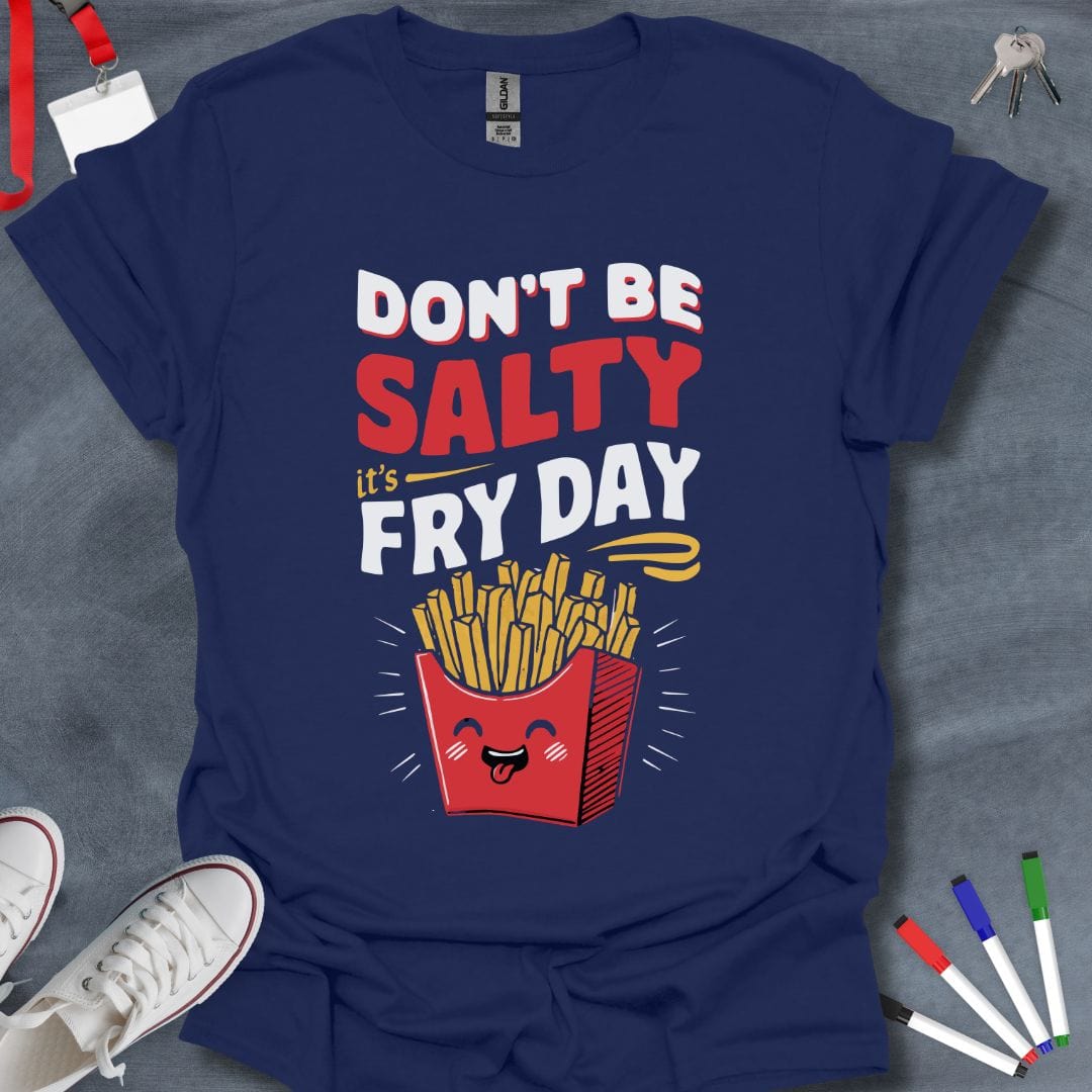 Teacher T-Shirt Navy / S Don't Be Salty, It's Fry Day T-Shirt