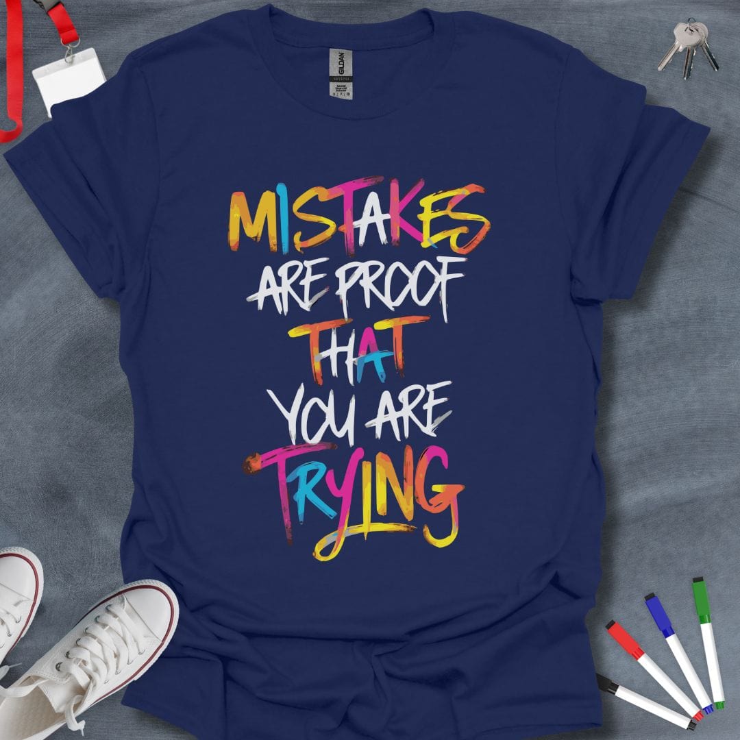 Teacher T-Shirt Navy / S Mistakes Are Proof That You Are Trying T-Shirt