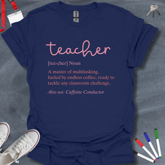 Teacher T-Shirt Navy / S Caffeine Conductor Multitasking Teacher T-Shirt