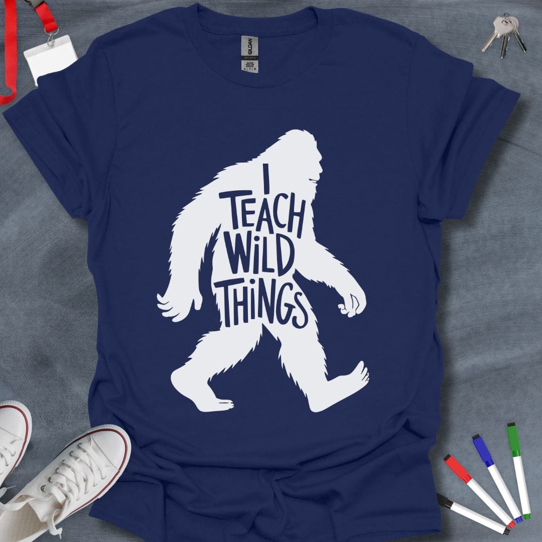 Teacher T-Shirt Navy / S I Teach Wild Things Bigfoot Teacher T-Shirt