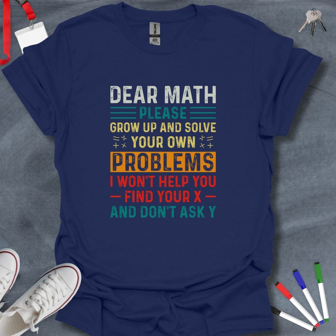 Teacher T-Shirt Navy / S Dear Math Solve Your Own Problems T-Shirt