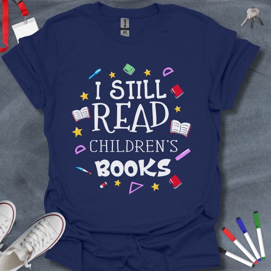 Teacher T-Shirt Navy / S I Still Read Children's Books T-Shirt