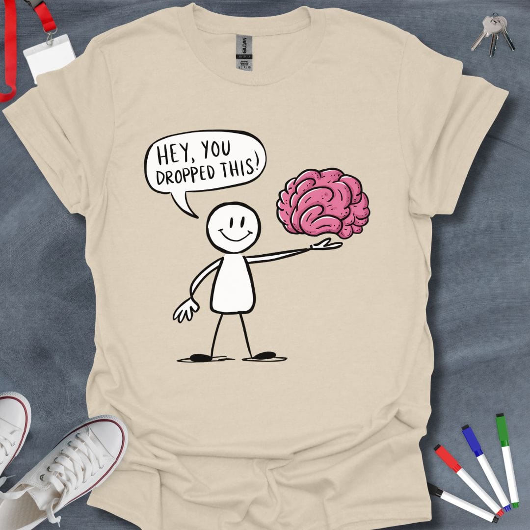 Teacher T-Shirt Natural / S Hey, You Dropped This! Brain T-Shirt