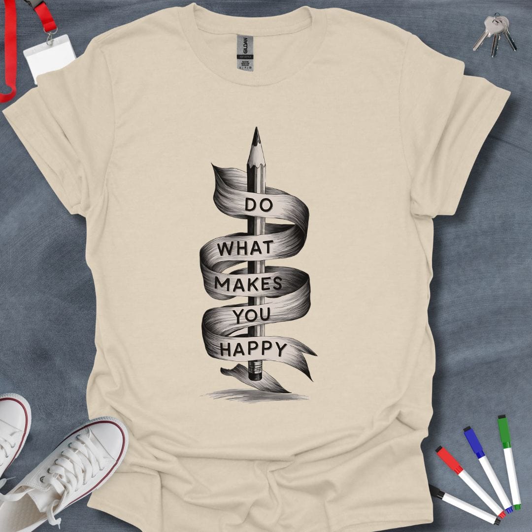 Teacher T-Shirt Natural / S Do What Makes You Happy T-Shirt