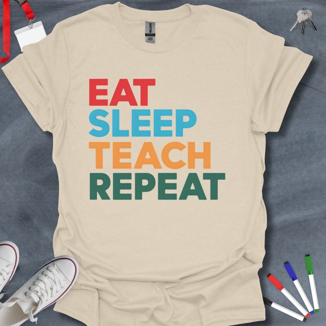 Teacher T-Shirt Natural / S Eat Sleep Teach Repeat Bold Text T-Shirt